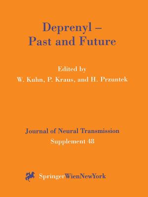 Deprenyl -- Past and Future - Kuhn, Wilfried (Editor), and Kraus, Peter (Editor), and Przuntek, Horst (Editor)