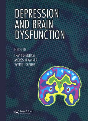 Depression and Brain Dysfunction - Gilliam, Frank, and Kanner, Andres M, MD, and Sheline, Yvette