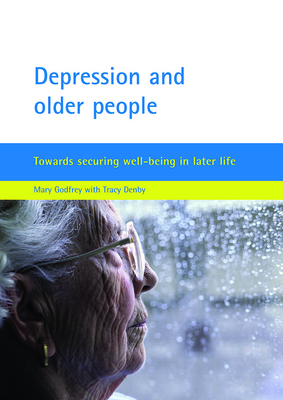 Depression and Older People: Towards Securing Well-Being in Later Life - Godfrey, Mary, and With, and Denby, Tracy