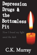 Depression, Drugs, & the Bottomless Pit: How I Found My Light Amid the Dark