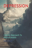 Depression: Holistic Approach To Mental Health