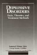 Depressive Disorders: Facts, Theories, and Treatment Methods - Wolman, Benjamin B, Professor (Editor), and Stricker, George, PhD (Editor)