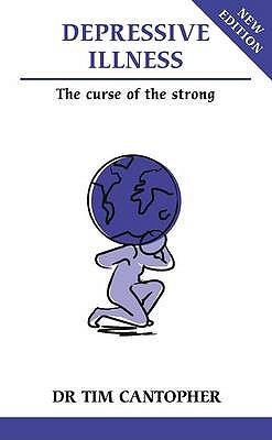 Depressive Illness: The Curse of the Strong - Cantopher, Tim