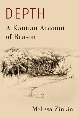 Depth: A Kantian Account of Reason - Zinkin, Melissa