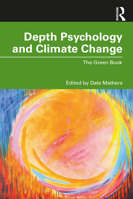 Depth Psychology and Climate Change: The Green Book - Mathers, Dale (Editor)