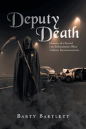 Deputy Death: Memoirs of a Retired Law Enforcement Officer Collision Reconstructionist