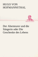 Der Abenteurer Und Die Sangerin Oder Die Geschenke Des Lebens