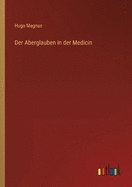 Der Aberglauben in der Medicin