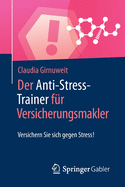 Der Anti-Stress-Trainer Fur Versicherungsmakler: Versichern Sie Sich Gegen Stress!