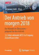 Der Antrieb Von Morgen 2018: Der Wandel Im kosystem - Prgend Fr Den Antrieb 12. Internationale Mtz-Fachtagung Zukunftsantriebe