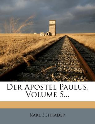 Der Apostel Paulus. - Schrader, Karl