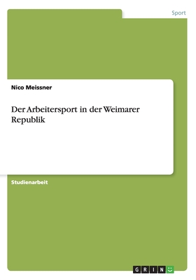 Der Arbeitersport in Der Weimarer Republik - Meissner, Nico