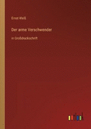 Der arme Verschwender: in Grodruckschrift