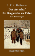 Der Artushof / Die Bergwerke Zu Falun: Zwei Erzahlungen