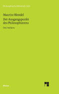 Der Ausgangspunkt Des Philosophierens - Verweyen, Hansj?rgen (Editor), and Blondel, Maurice, and Raffelt, Albert (Editor)