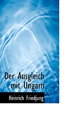 Der Ausgleich Mit Ungarn - Friedjung, Heinrich