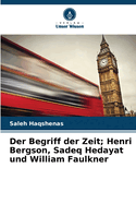 Der Begriff der Zeit; Henri Bergson, Sadeq Hedayat und William Faulkner