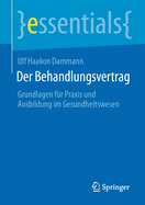 Der Behandlungsvertrag: Grundlagen F?r Praxis Und Ausbildung Im Gesundheitswesen