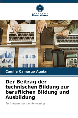 Der Beitrag der technischen Bildung zur beruflichen Bildung und Ausbildung - Camargo Aguiar, Camila