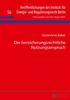 Der bereicherungsrechtliche Nutzungsanspruch - S?cker, F J (Editor), and Baker, Genevieve