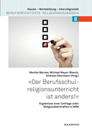 Der Berufsschulreligionsunterricht ist anders!: Ergebnisse einer Umfrage unter Religionslehrkrften in NRW