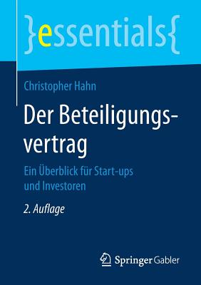 Der Beteiligungsvertrag: Ein berblick Fr Start-Ups Und Investoren - Hahn, Christopher