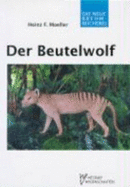 Der Beutelwolf: Thylacinus Cynocephalus