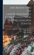 Der Boden und die landwirtschaftlichen Verh?ltnisse des Preussischen Staates