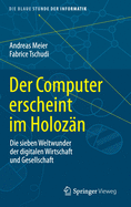 Der Computer Erscheint Im Holoz?n: Die Sieben Weltwunder Der Digitalen Wirtschaft Und Gesellschaft