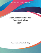 Der Contrarsexuale VOR Dem Strafrichter (1894)