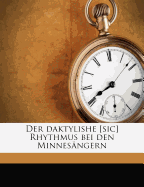 Der Daktylishe [Sic] Rhythmus Bei Den Minnesangern