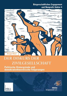 Der Diskurs Der Zivilgesellschaft: Politische Kontexte Und Demokratietheoretische Bez?ge Der Neueren Begriffsverwendung - Klein, Ansgar