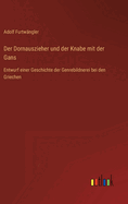 Der Dornauszieher und der Knabe mit der Gans: Entwurf einer Geschichte der Genrebildnerei bei den Griechen