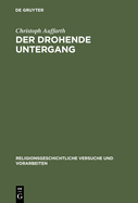 Der Drohende Untergang: Schpfung in Mythos Und Ritual Im Alten Orient Und in Griechenland Am Beispiel Der Odyssee Und Des Ezechielbuches