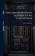 Der eingeschlossene Lichtbogen bei Gleichstrom