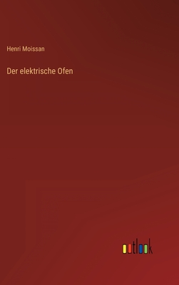 Der Elektrische Ofen - Moissan, Henri