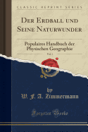 Der Erdball Und Seine Naturwunder, Vol. 1: Populaires Handbuch Der Physischen Geographie (Classic Reprint)