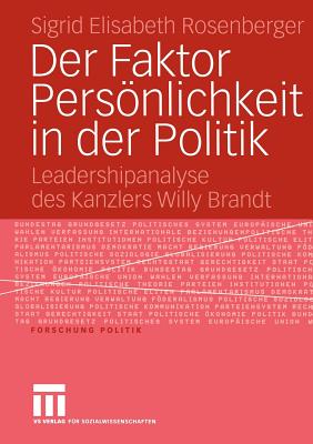 Der Faktor Persnlichkeit in Der Politik: Leadershipanalyse Des Kanzlers Willy Brandt - Rosenberger, Sigrid Elisabeth