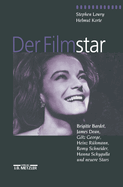 Der Filmstar: Brigitte Bardot, James Dean, Gotz George, Heinz Ruhmann, Romy Schneider, Hanna Schygulla Und Neuere Stars