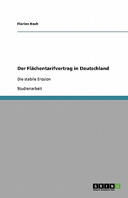 Der Flachentarifvertrag in Deutschland - Koch, Florian