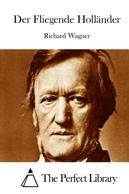 Der Fliegende Hollnder - Wagner, Richard, and The Perfect Library (Editor)