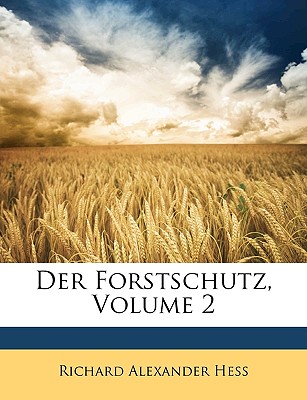 Der Forstschutz, Volume 2 - Hess, Richard, Dr.