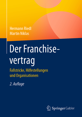 Der Franchisevertrag: Fallstricke, Hilfestellungen Und Organisationen - Riedl, Hermann, and Niklas, Martin