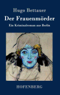 Der Frauenmrder: Ein Kriminalroman aus Berlin