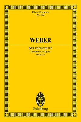 Der Freischutz, Op. 77 Overture to the Opera Study Score - Weber, Carl Maria Von (Composer), and Veit, Joachim, and Huettemeister, Tim