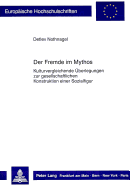 Der Fremde Im Mythos: Kulturvergleichende Ueberlegungen Zur Gesellschaftlichen Konstruktion Einer Sozialfigur