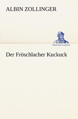 Der Froschlacher Kuckuck - Zollinger, Albin