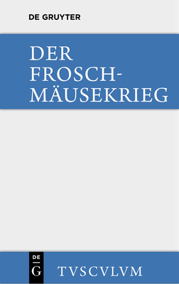 Der Froschm?usekrieg / Batrachomyomachia: Griechisch - Deutsch - Scheffer, Thassilo Von (Editor)