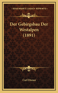 Der Gebirgsbau Der Westalpen (1891)