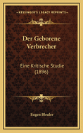 Der Geborene Verbrecher: Eine Kritische Studie (1896)